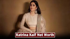 Katrina Kaif net worth