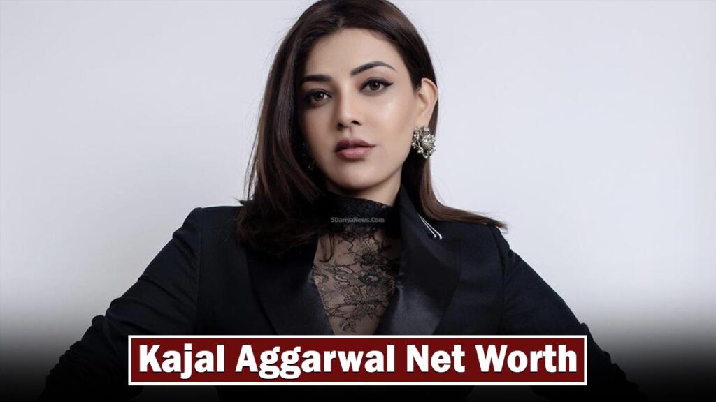 Kajal Aggarwal net worth